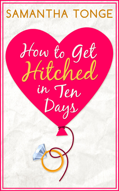 How To Get Hitched In Ten Days Tonge Samantha