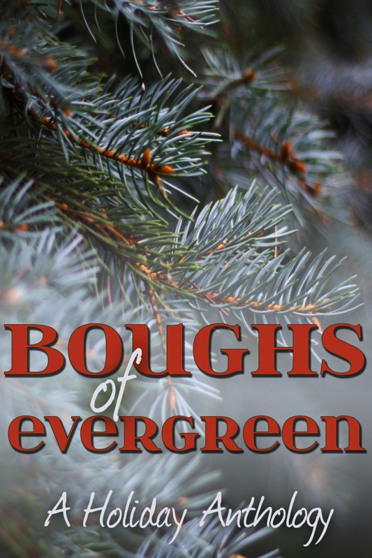 Boughs Of Evergreen A Holiday Anthology Combined Edition Walker J P Mcgowan Debbie Gränd Ofelia Penn Jonathan