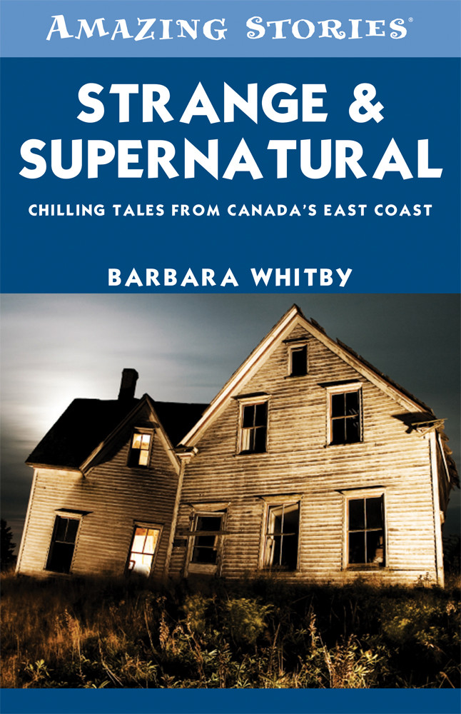 Strange Supernatural Chilling Tales From Canadas East Coast Whitby Barbara