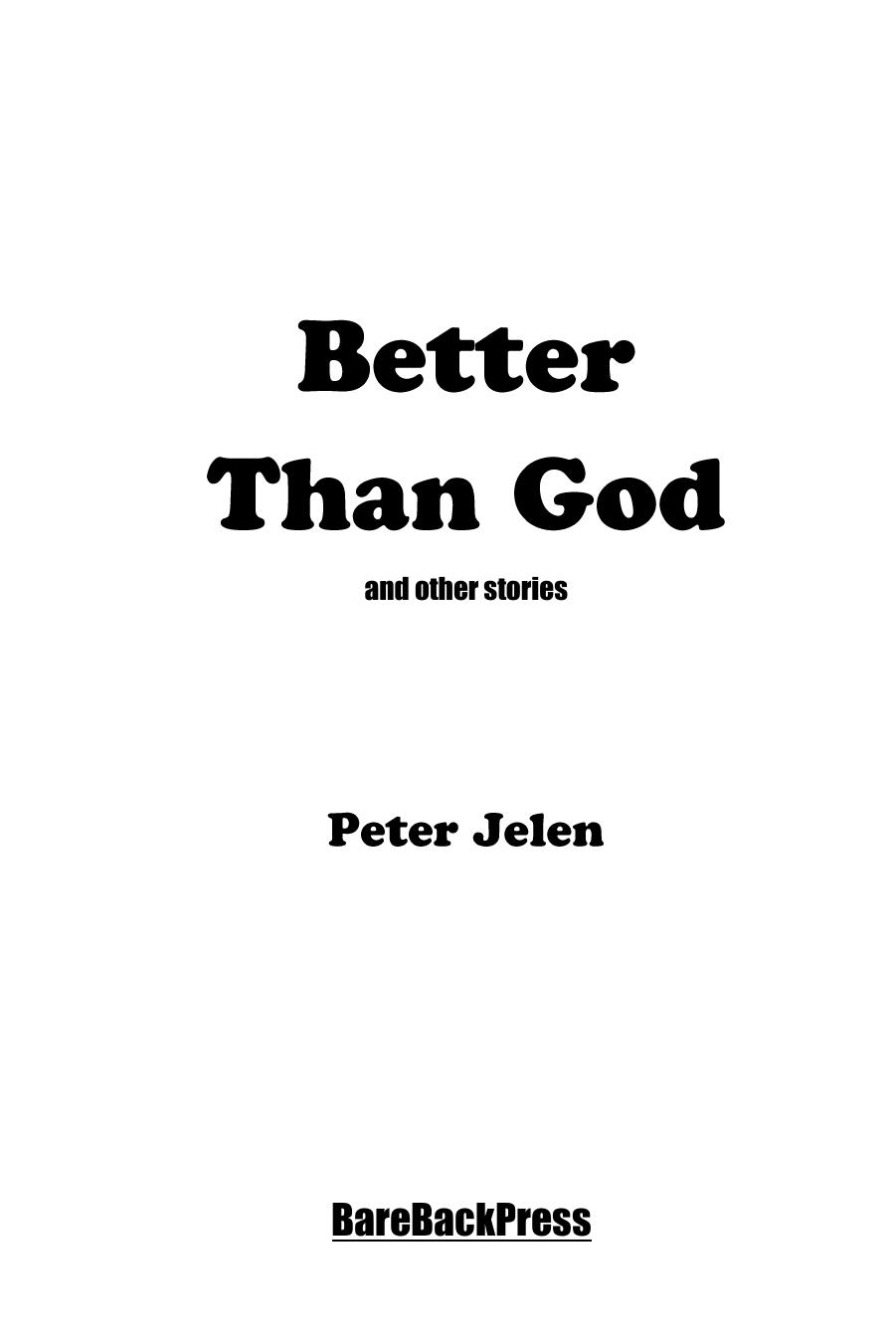 Better Than God Peter Jelen Peter Jelen