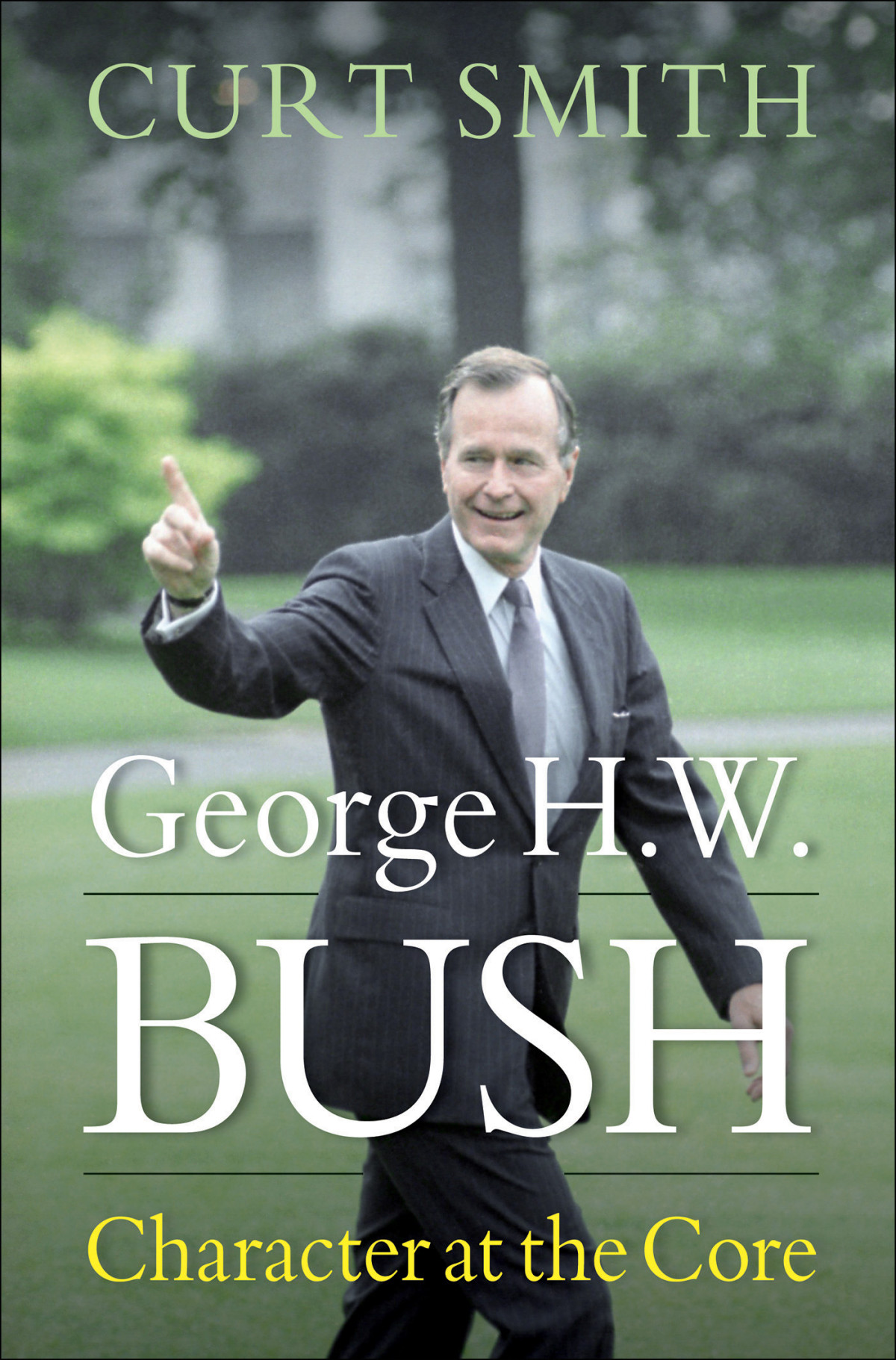 George H W Bush Character At The Core Smith Curt