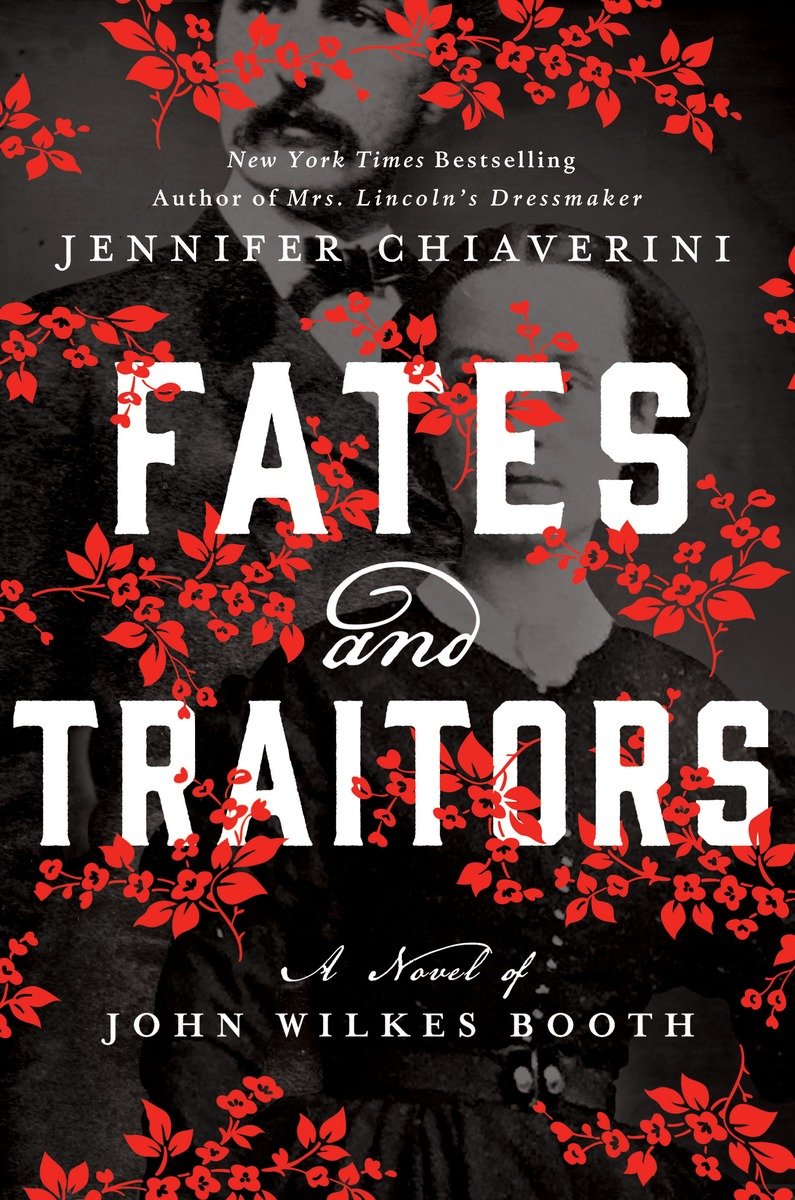 Fates And Traitors A Novel Of John Wilkes Booth Chiaverini Jennifer