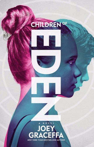 Children Of Eden A Novel Graceffa Joey