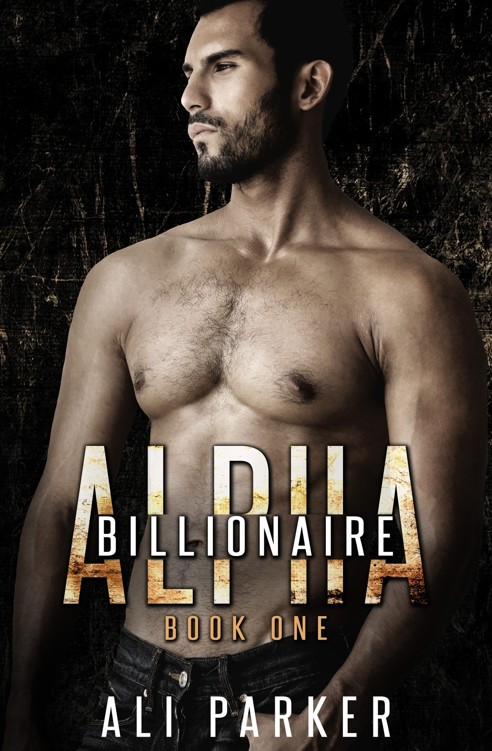 Billionaire Alpha 1 A Bad Boy Billionaire Novel Parker Ali