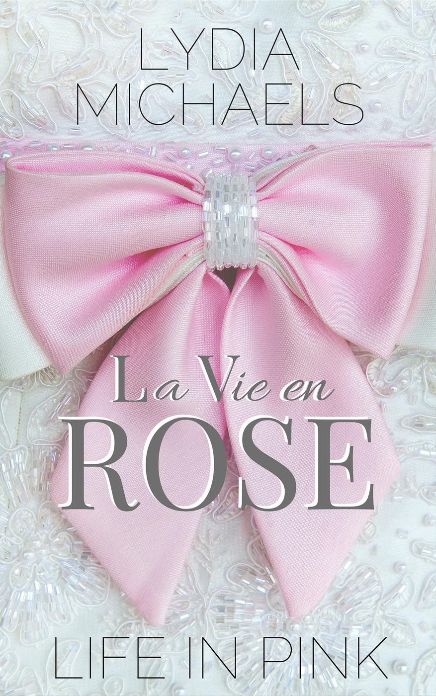 La Vie En Rose Life In Pink Michaels Lydia