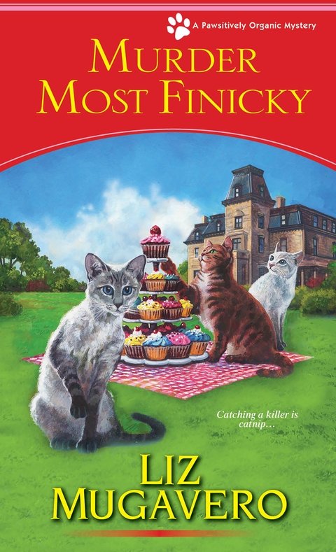 Murder Most Finicky Pawsitively Organic Mystery 4 Liz Mugavero