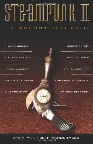 Steampunk Ii Steampunk Reloaded Ann Vandermeer Jeff Editor