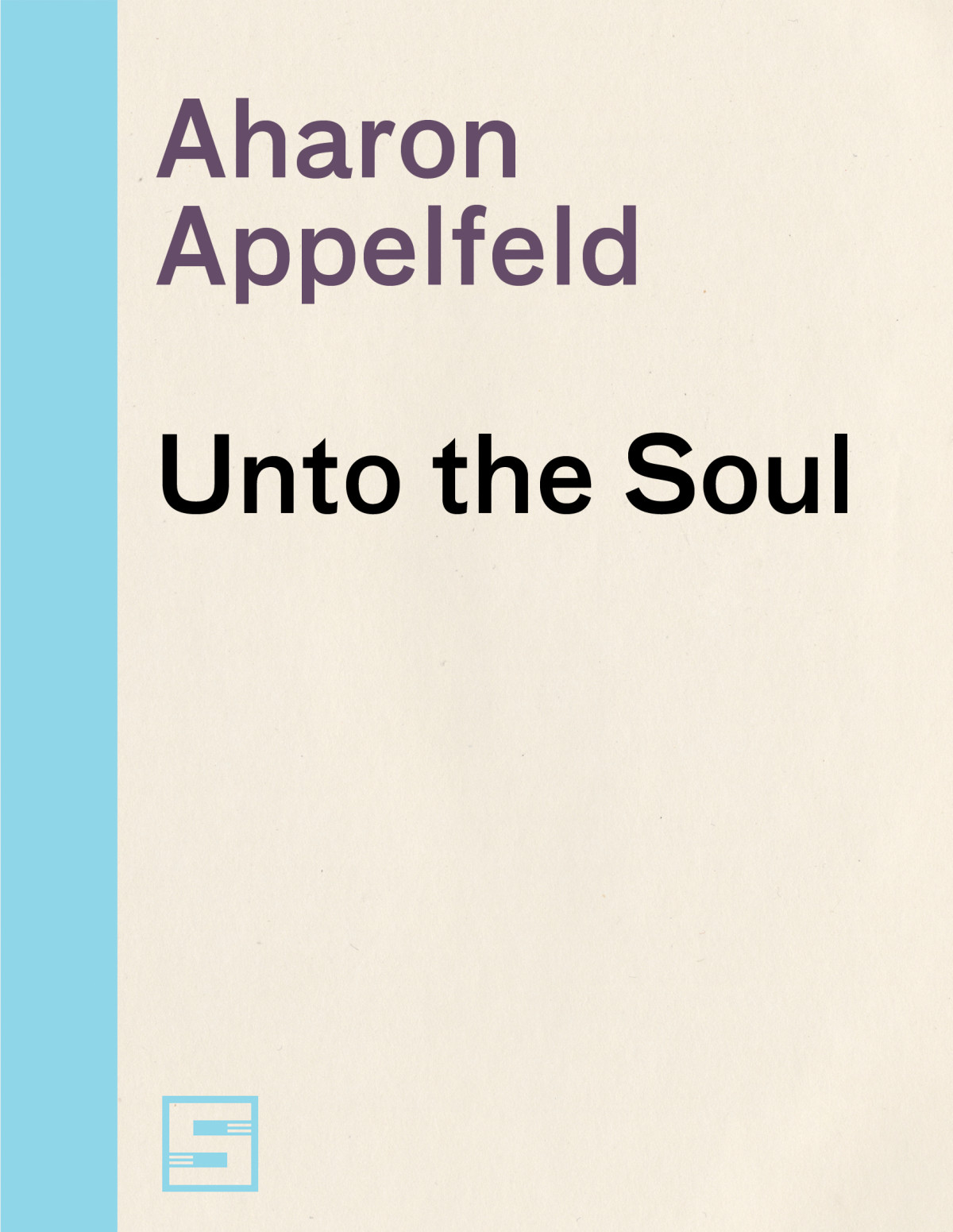 Unto The Soul Appelfeld Aharon