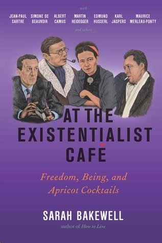 At The Existentialist Caf Freedom Being And Apricot Cocktails Sarah Bakewell