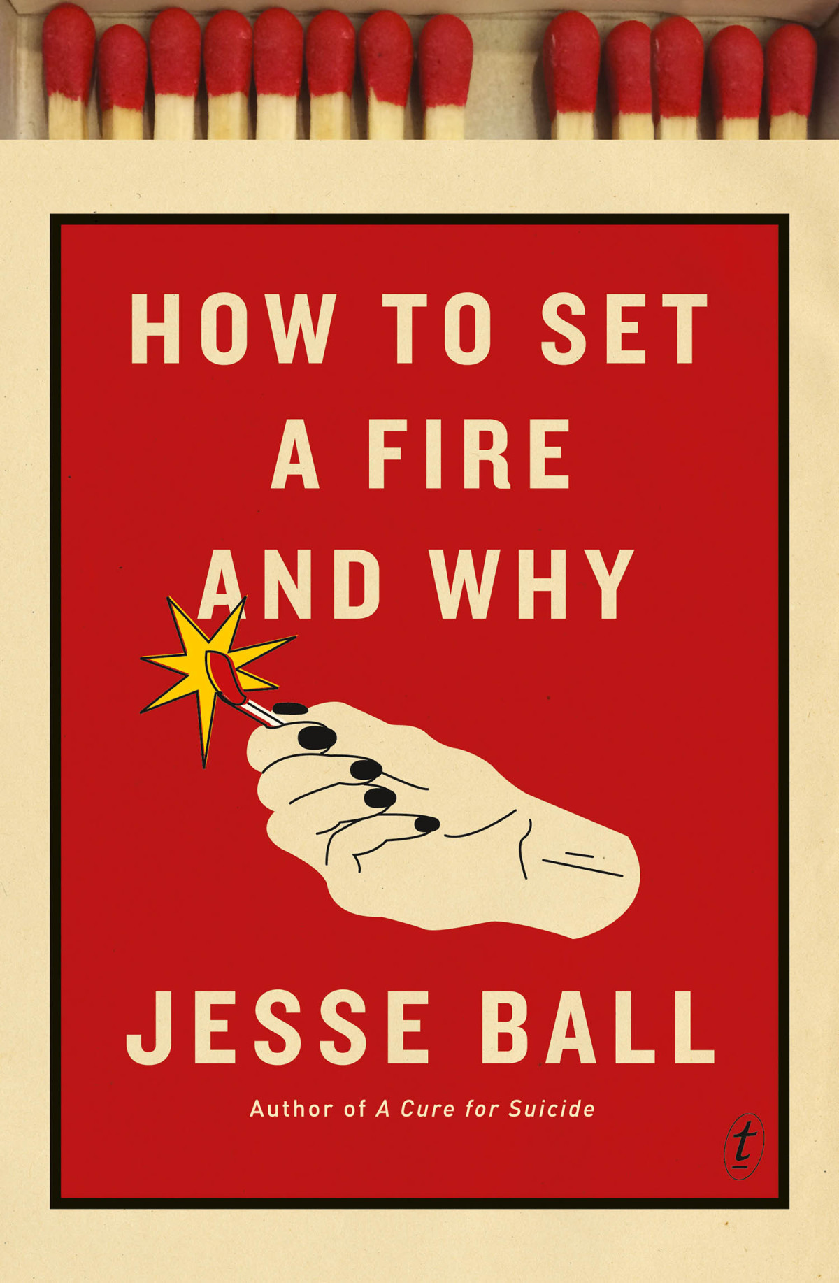 How To Set A Fire And Why Jesse Ball