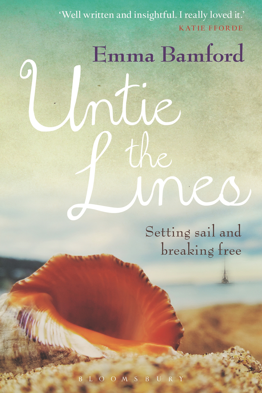 Untie The Lines Setting Sails And Breaking Free Bamford Emma