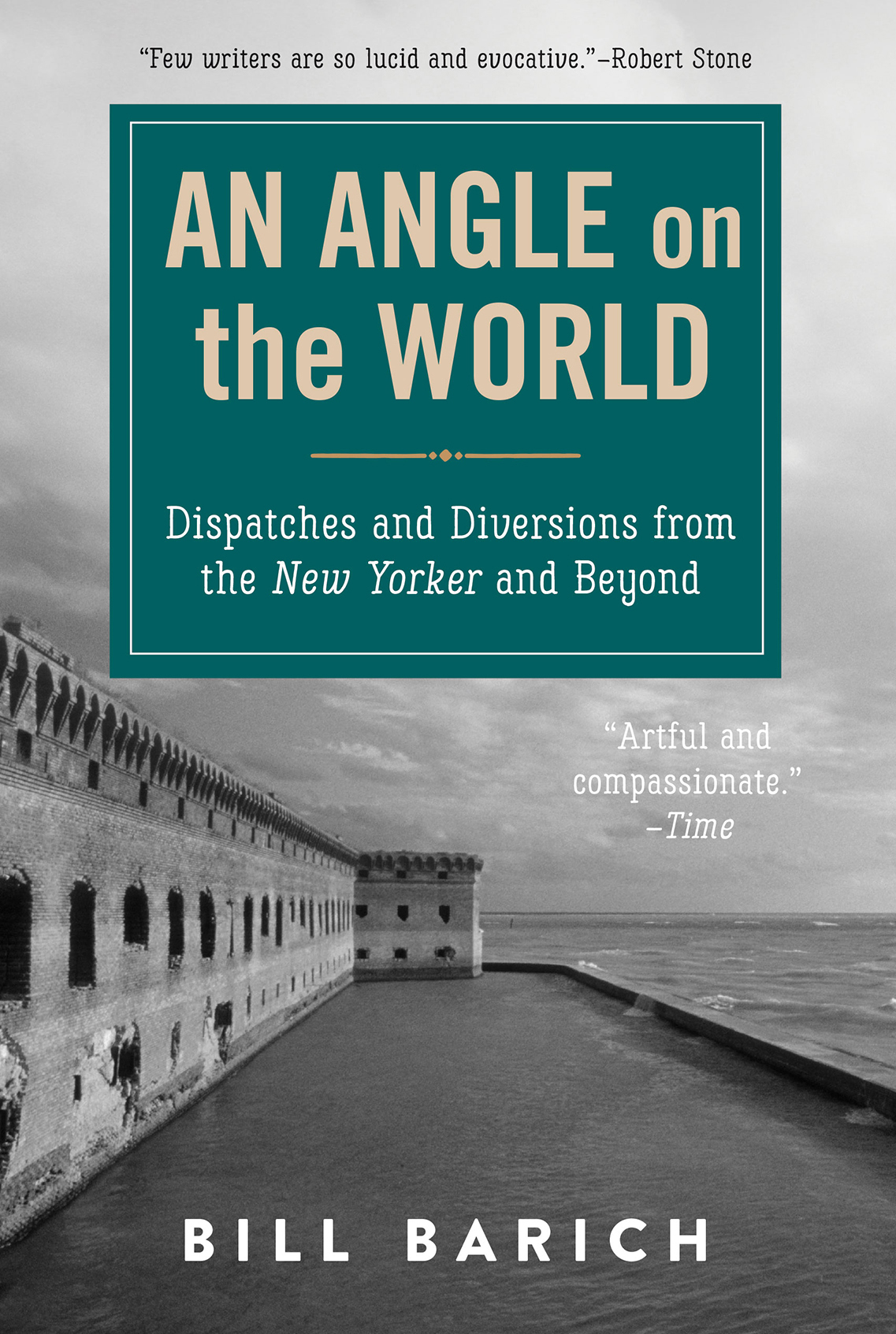 An Angle On The World Dispatches And Diversions From The New Yorker And Beyond Barich Bill