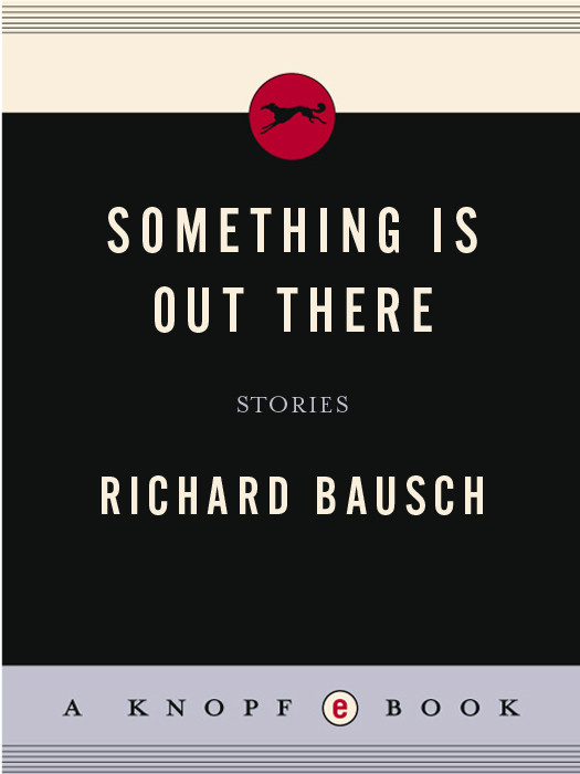 Something Is Out There Stories Bausch Richard