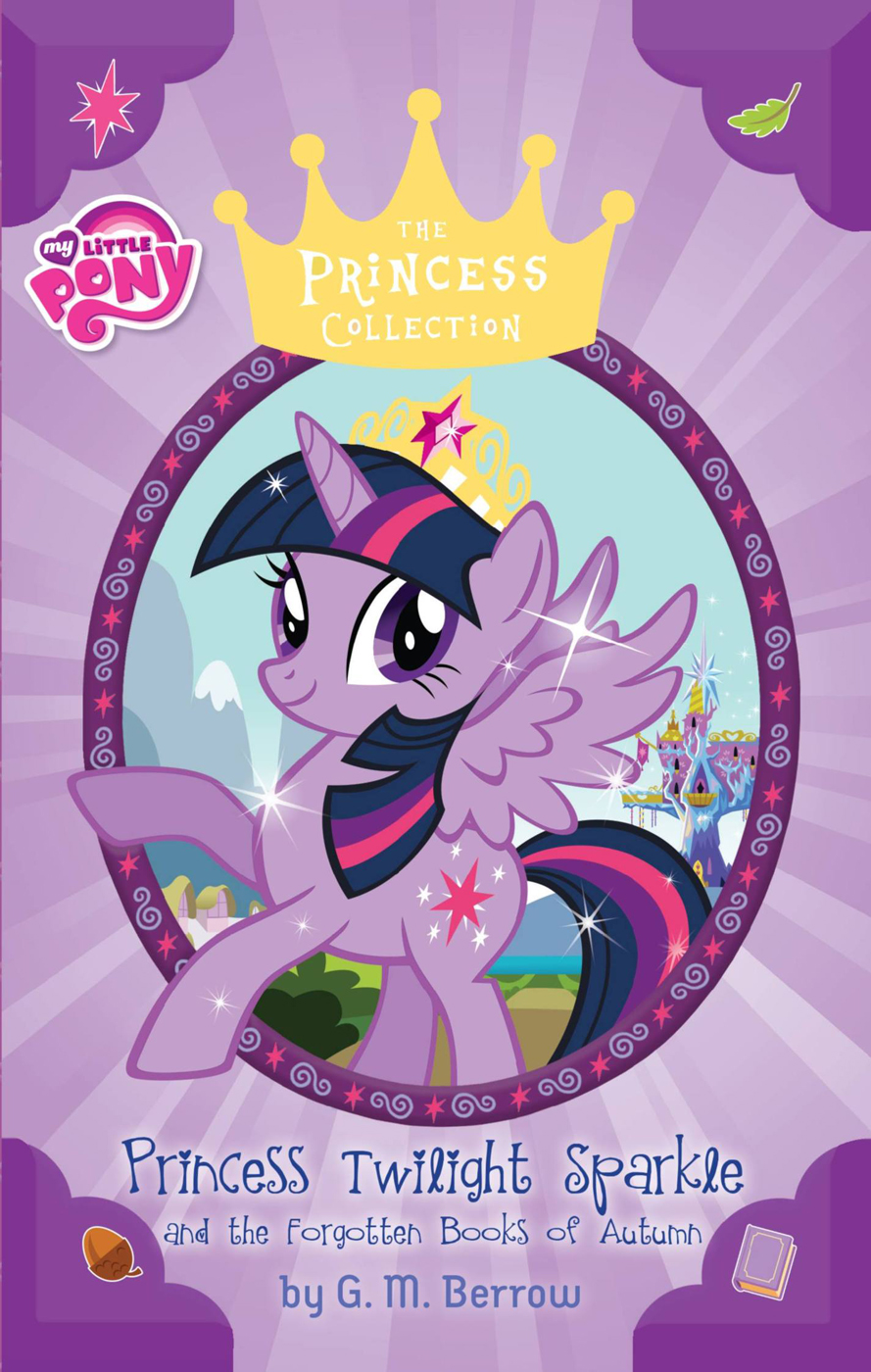 My Little Pony Twilight Sparkle And The Forgotten Books Of Autumn 1st Edition G M Berrow
