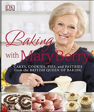 Baking With Mary Berry Cakes Cookies Pies And Pastries From The British Queen Of Baking Berry