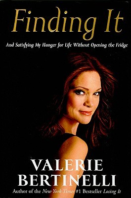 Finding It And Finally Satisfying My Hunger For Life Bertinelli Valerie