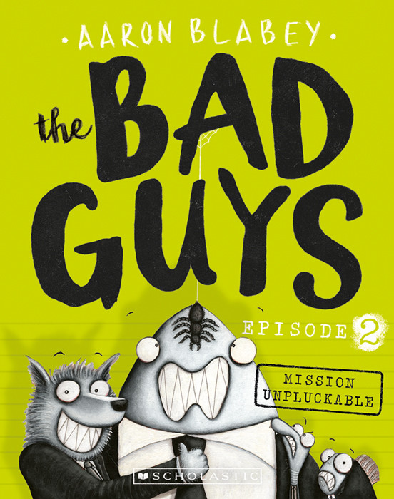 The Bad Guys 2 Mission Unpluckable Aaron Blabey