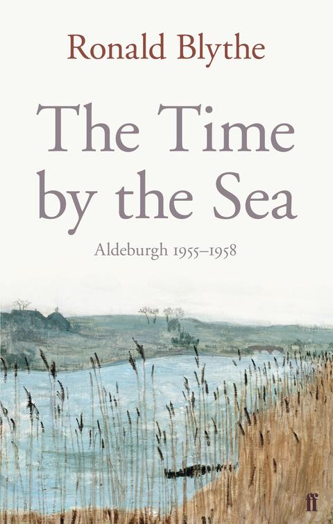 The Time By The Sea Aldeburgh 19551958 Blythe Dr Ronald