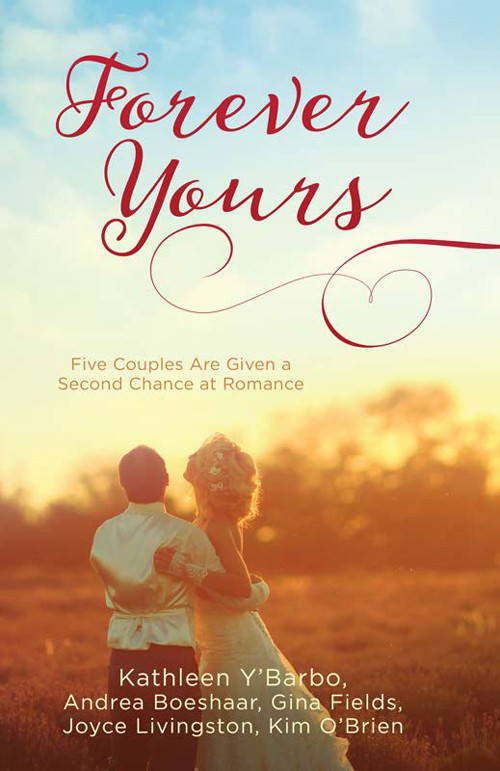 Forever Yours Five Couples Are Given A Second Chance At Romance Boeshaar Andrea Fields Gina Livingston Joyce Obrien Kim