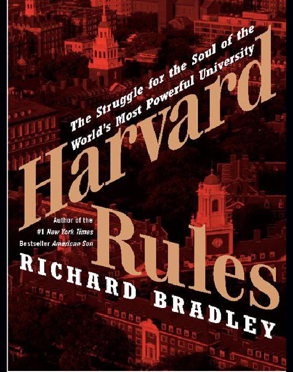 Harvard Rules The Struggle For The Soul Of The Worlds Most Powerful University Bradley Richard