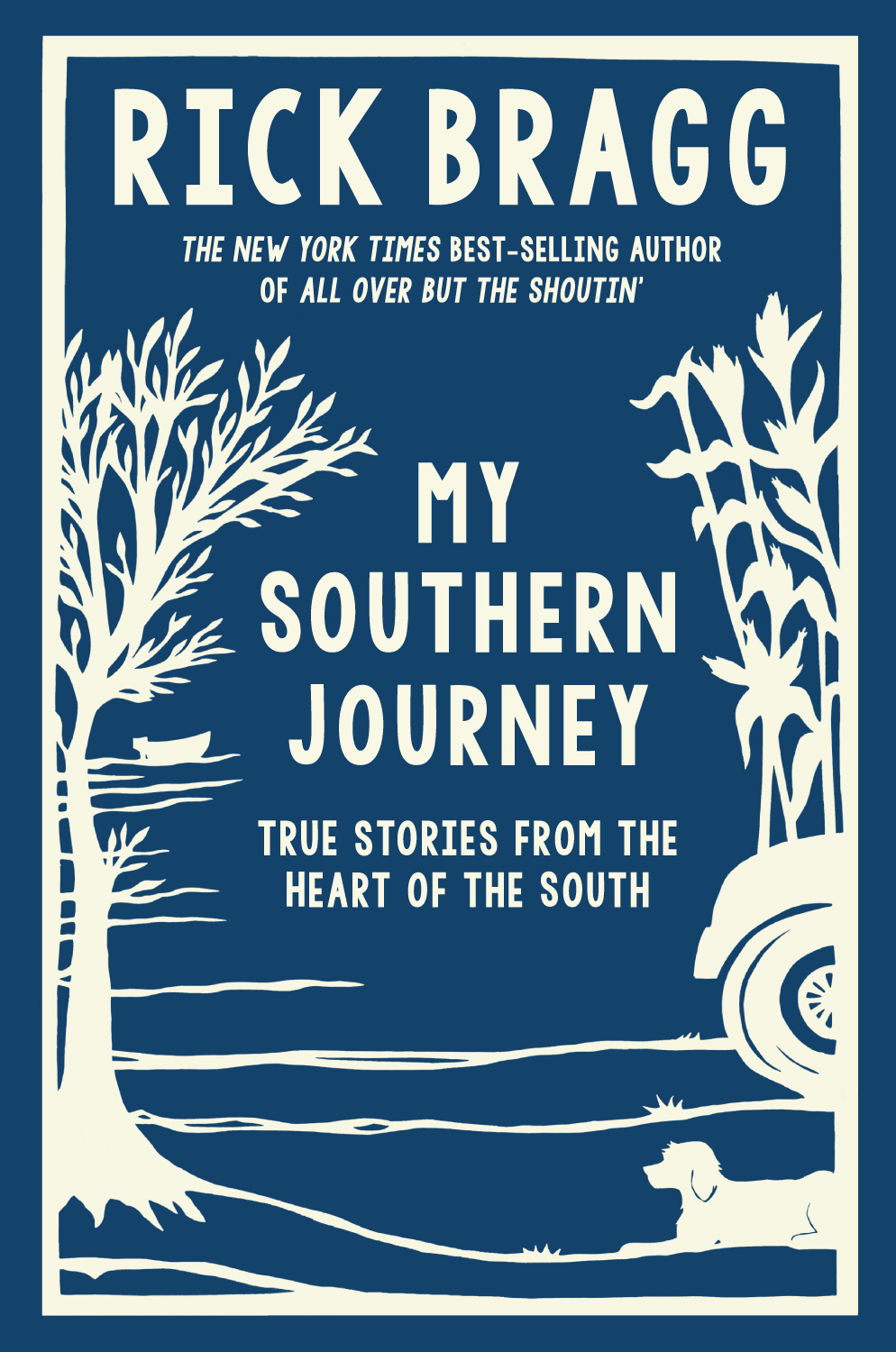 My Southern Journey True Stories From The Heart Of The South Bragg Rick