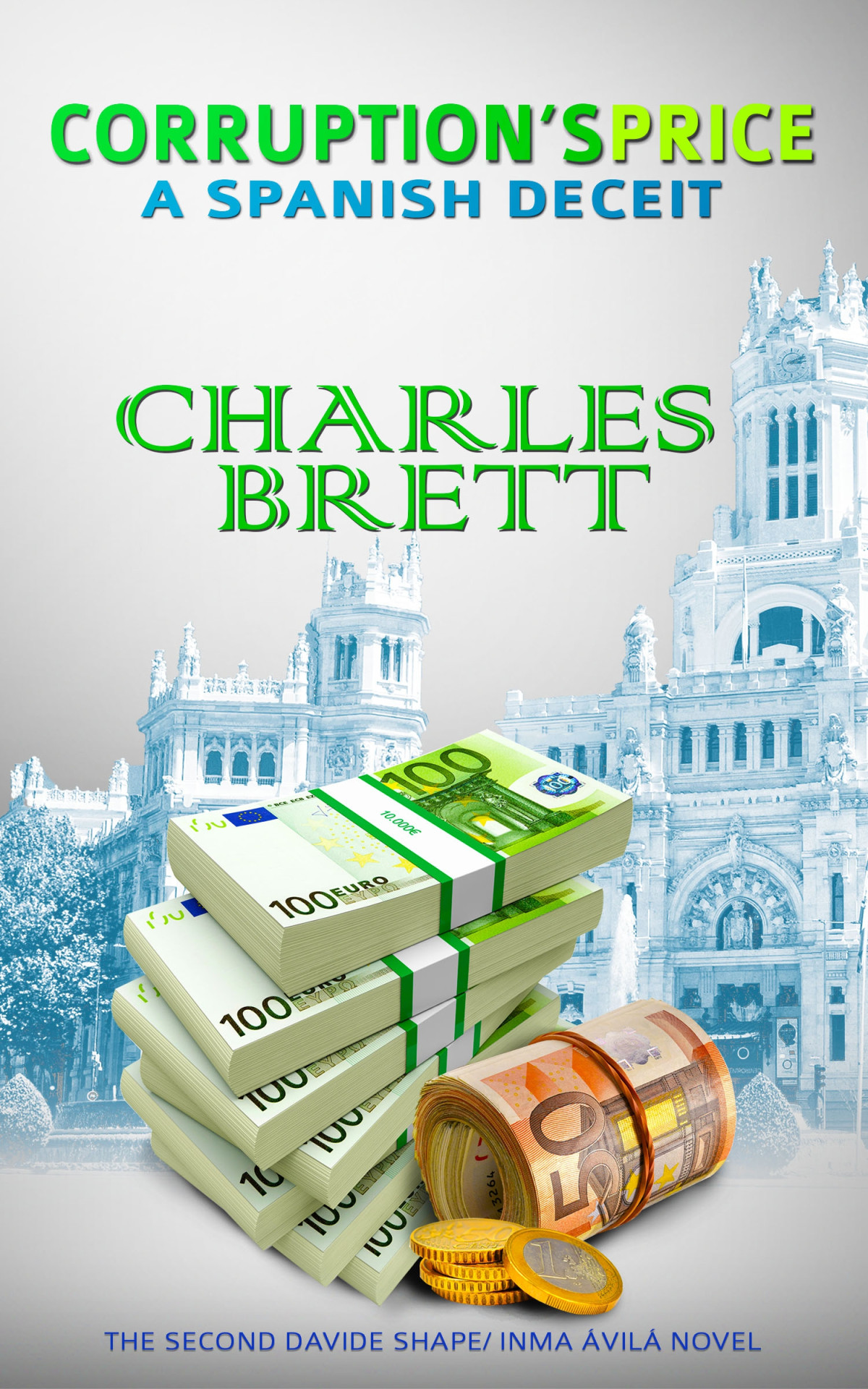 Corruptions Price A Spanish Deceit Brett Charles