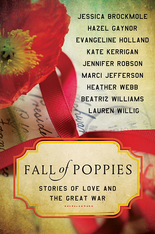 Fall Of Poppies Stories Of Love And The Great War Brockmole Jessica Gaynor Hazel Holland Evangeline Jefferson Marci