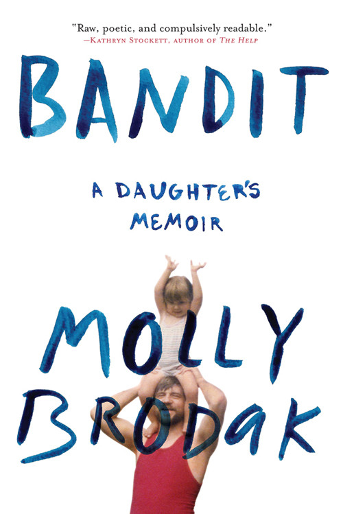 Bandit A Daughters Memoir Brodak Molly