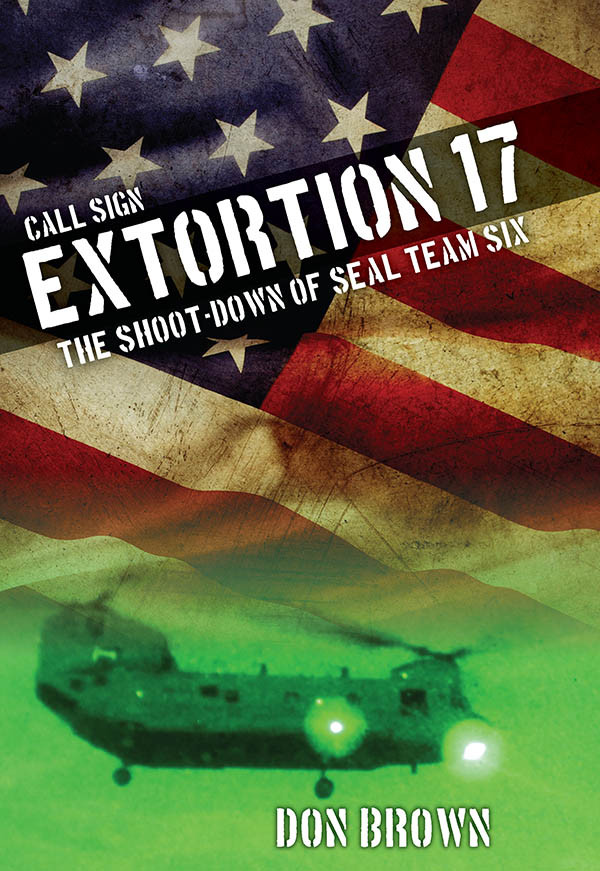 Call Sign Extortion 17 The Shootdown Of Seal Team Six Brown Don
