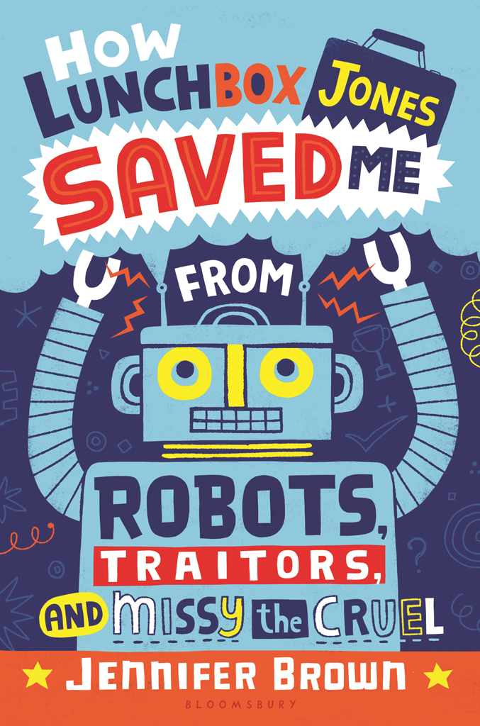 How Lunchbox Jones Saved Me From Robots Traitors And Missy The Cruel Brown Jennifer