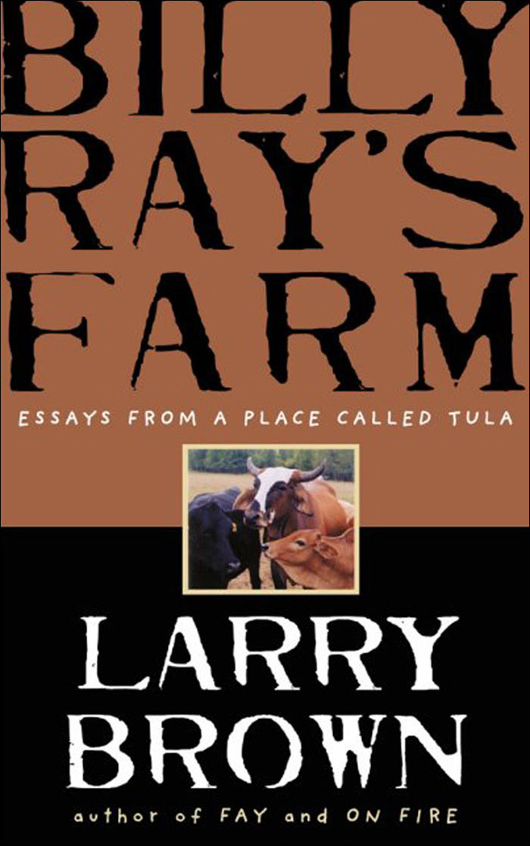 Billy Rays Farm Essays From A Place Called Tula Brown Larry