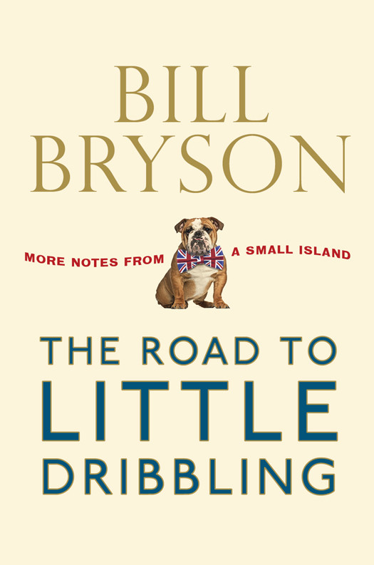 The Road To Little Dribbling More Notes From A Small Island Bryson Bill