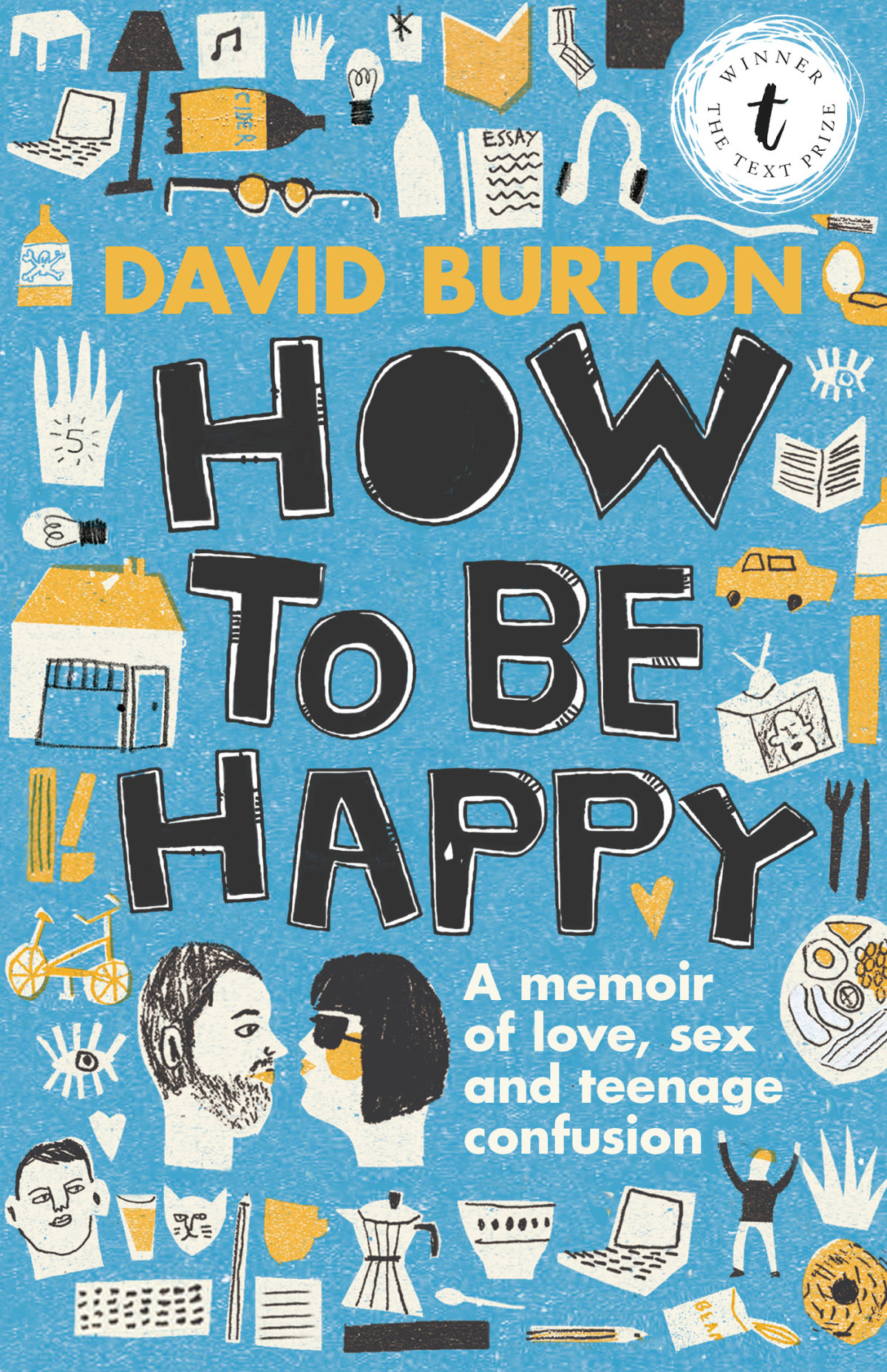 How To Be Happy A Memoir Of Love Sex And Teenage Confusion Burton David