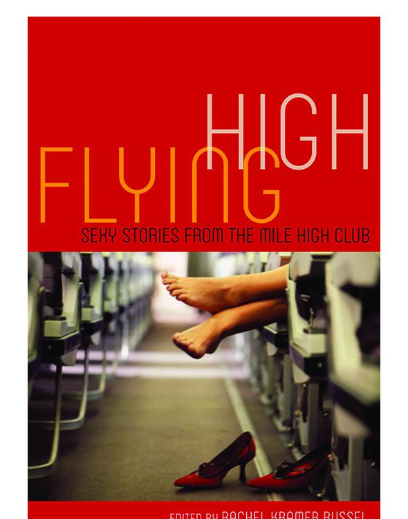 Flying High Sexy Stories From The Mile High Club Rachel Kramer Bussel
