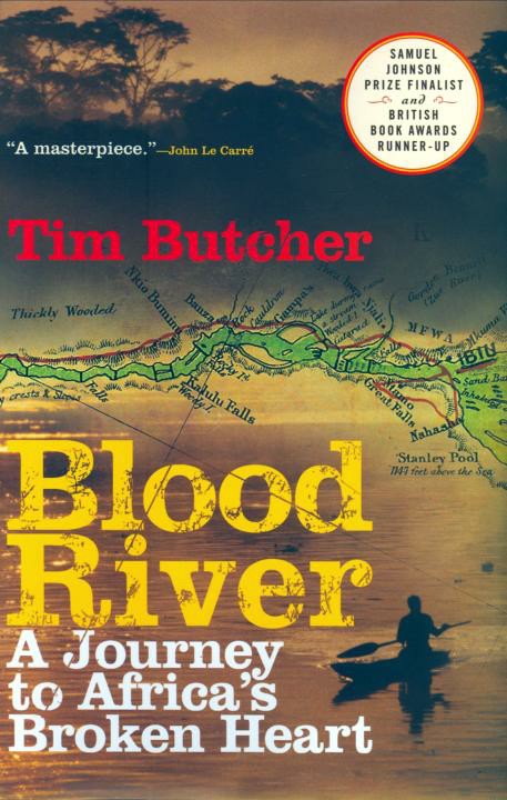 Blood River A Journey To Africas Broken Heart 2007 Tim Butcher