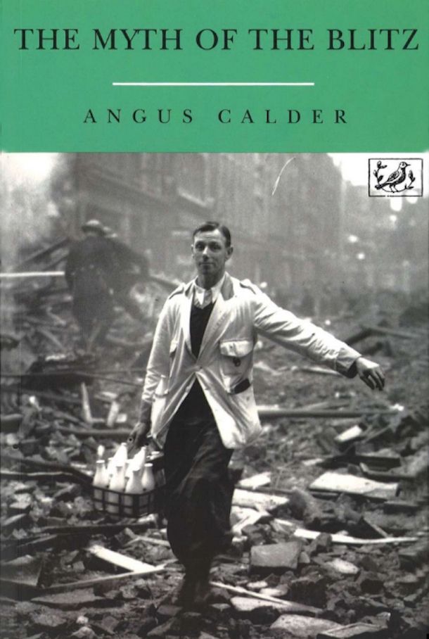 The Myth Of The Blitz Angus Calder
