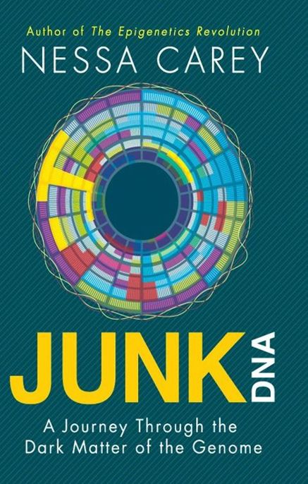 Junk Dna A Journey Through The Dark Matter Of The Genome Carey Nessa