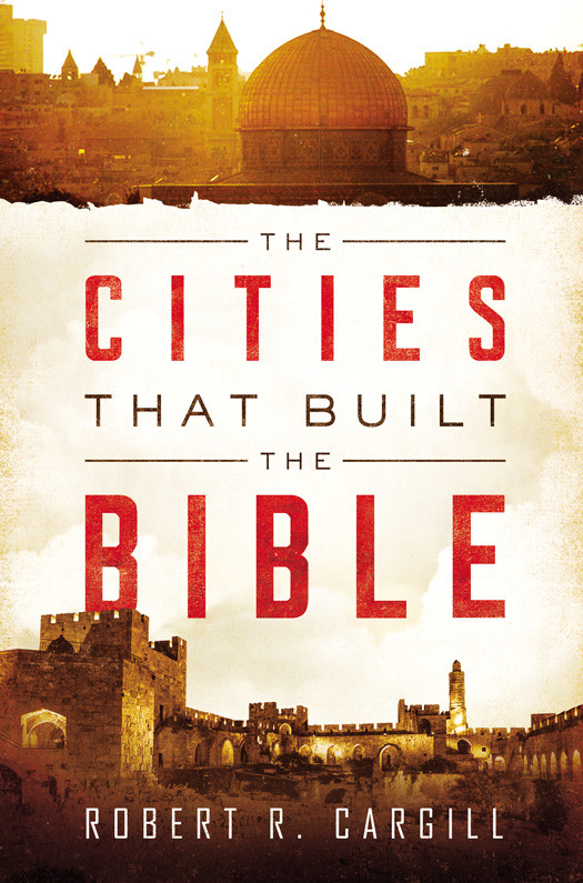 The Cities That Built The Bible Cargill Robert