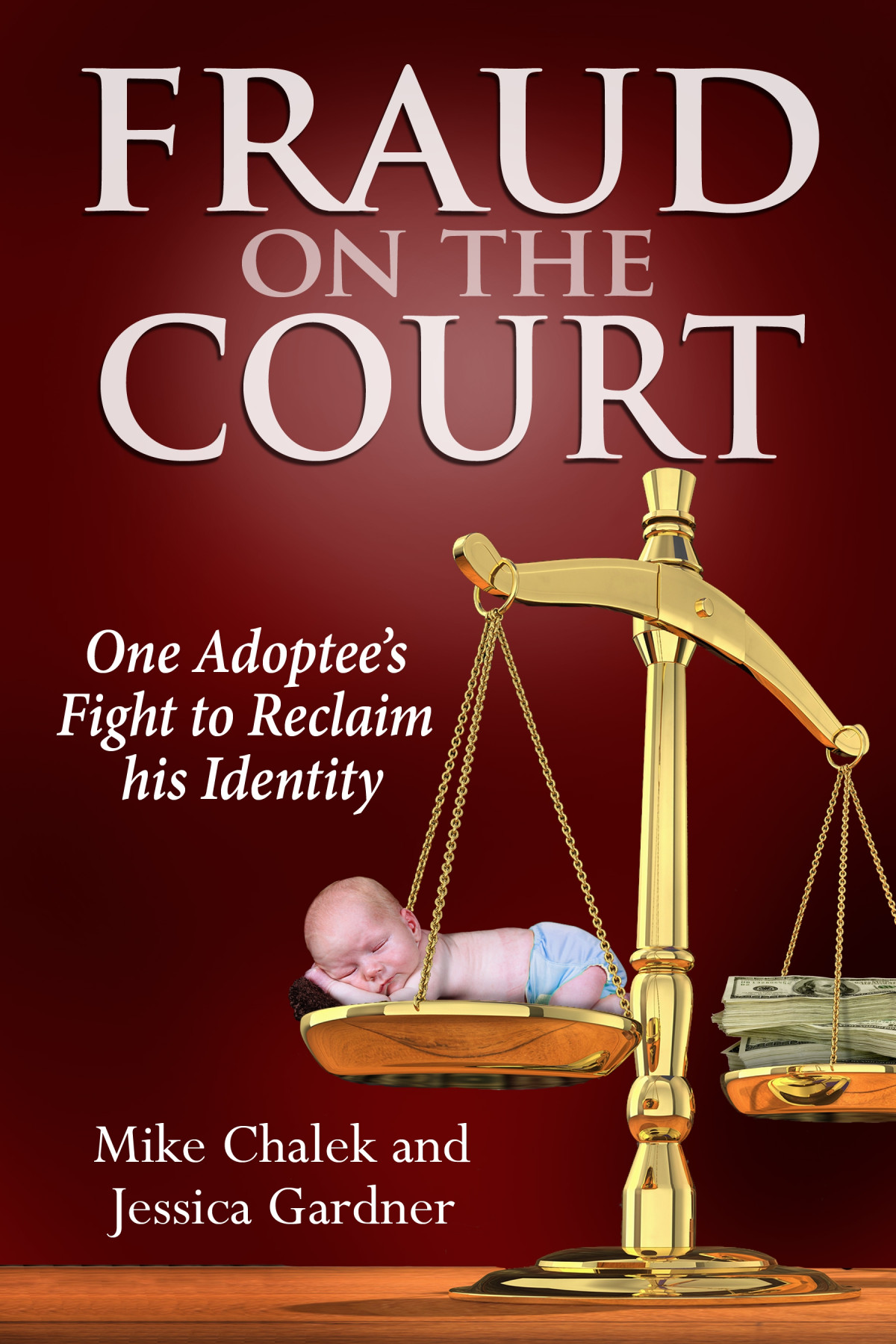 Fraud On The Court One Adoptees Fight To Reclaim His Identity Chalek Mike