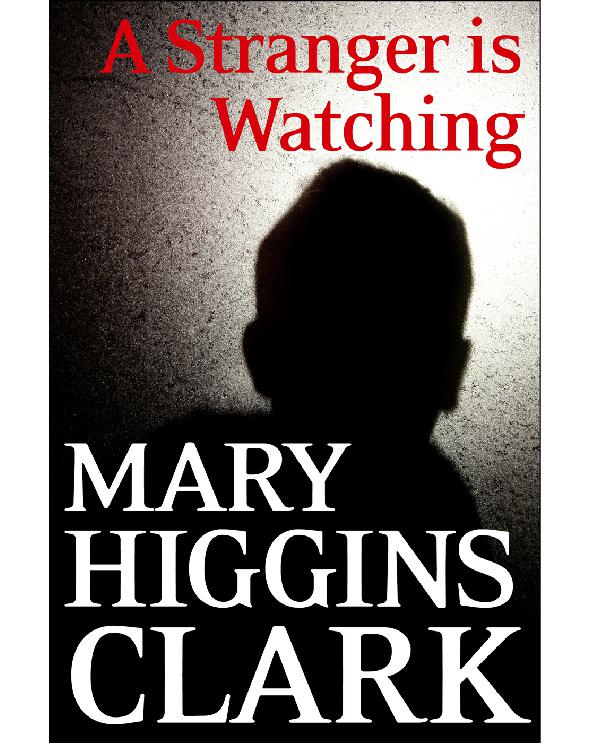 A Stranger Is Watching 1st Clark Mary Higgins