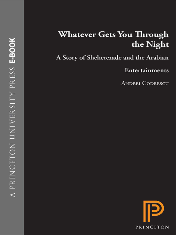 Whatever Gets You Through The Night A Story Of Sheherezade And The Arabian Entertainments Codrescu Andrei