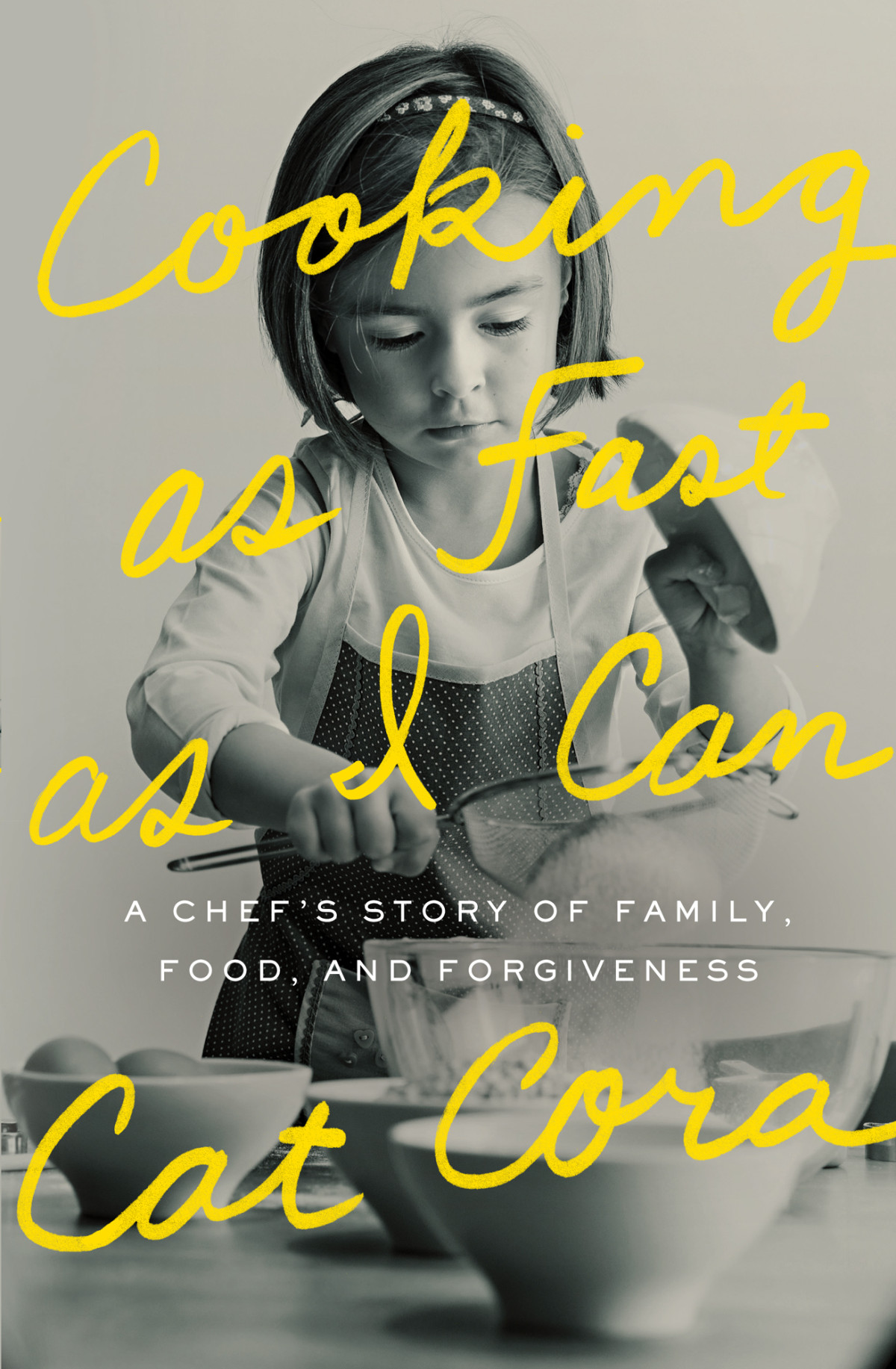 Cooking As Fast As I Can A Chefs Story Of Family Food And Forgiveness Cora Cat