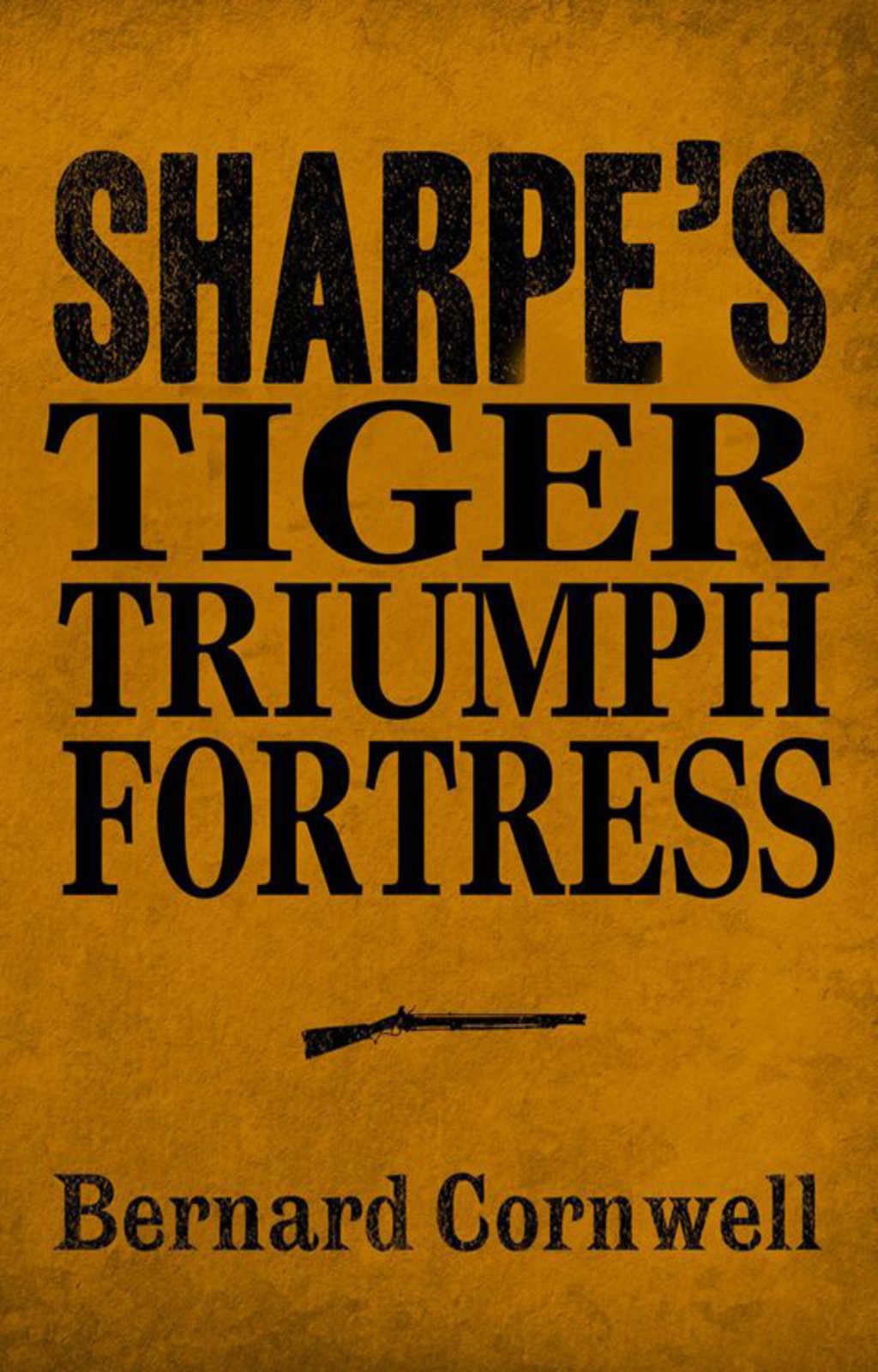 Sharpes Tiger Sharpes Triumph Sharpes Fortress Bernard Cornwell