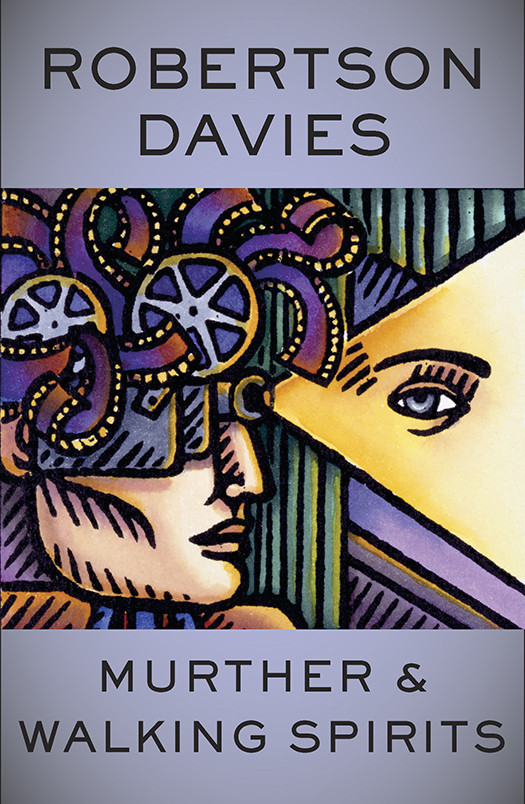 Murther Walking Spirits The Toronto Trilogy 1 Robertson Davies