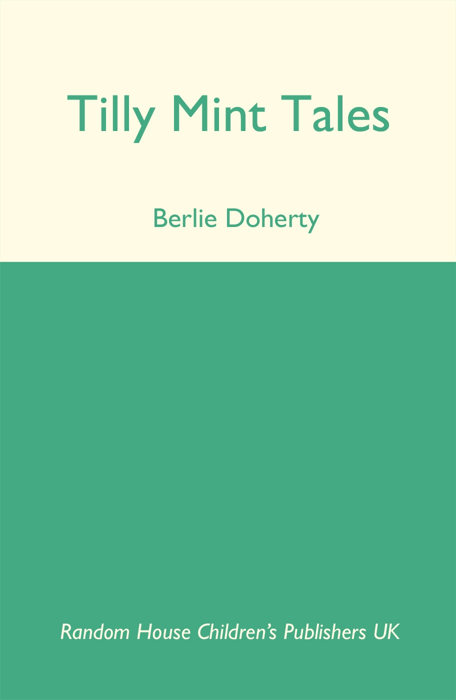 Tilly Mint Tales Tilly Mint And The Dodo And The Leaflords Learns To Fly Et Al Doherty Berlie