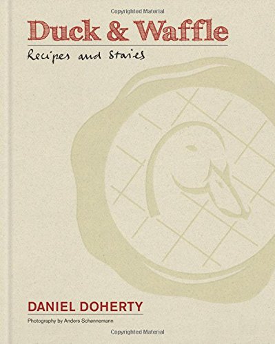 Duck Waffle Recipes And Stories Daniel Doherty