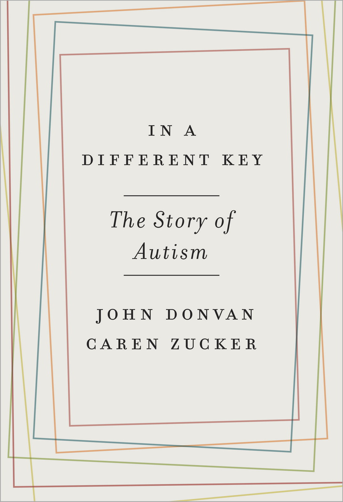 In A Different Key The Story Of Autism Donvan John Zucker Caren