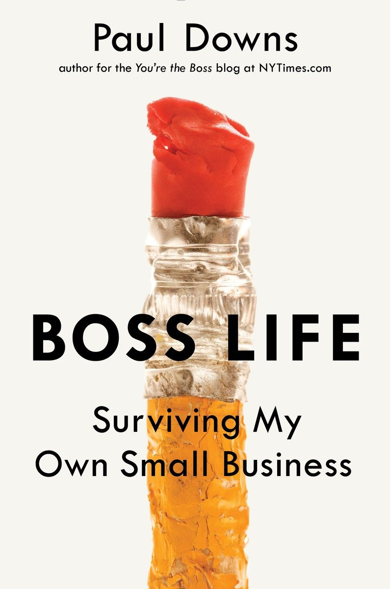 Boss Life Surviving My Own Small Business Paul Downs