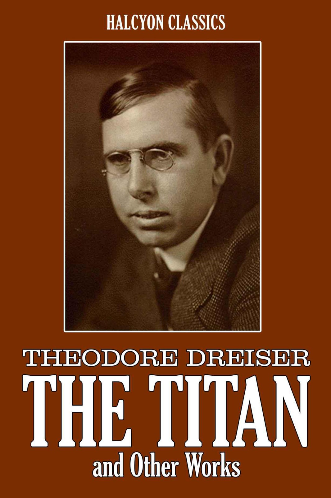 The Titan And Other Works Dreiser Theodore