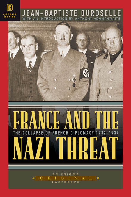 France And The Nazi Threat The Collapse Of French Diplomacy 19321939 Duroselle